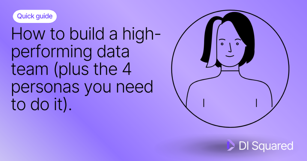 The 4 People Every High-Performing Data Team Should Have (and How They Make You Successful)