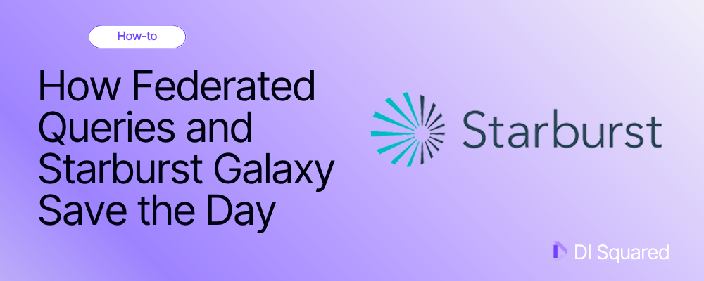 How Federated Queries and Starburst Galaxy Save the Day