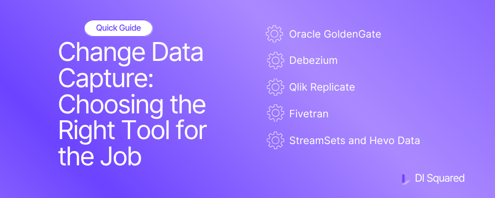 Change Data Capture: Choosing the Right Tool for the Job
