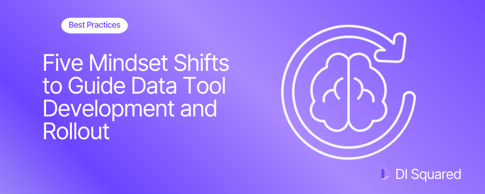 Five Mindset Shifts to Guide Data Tool Development and Rollout