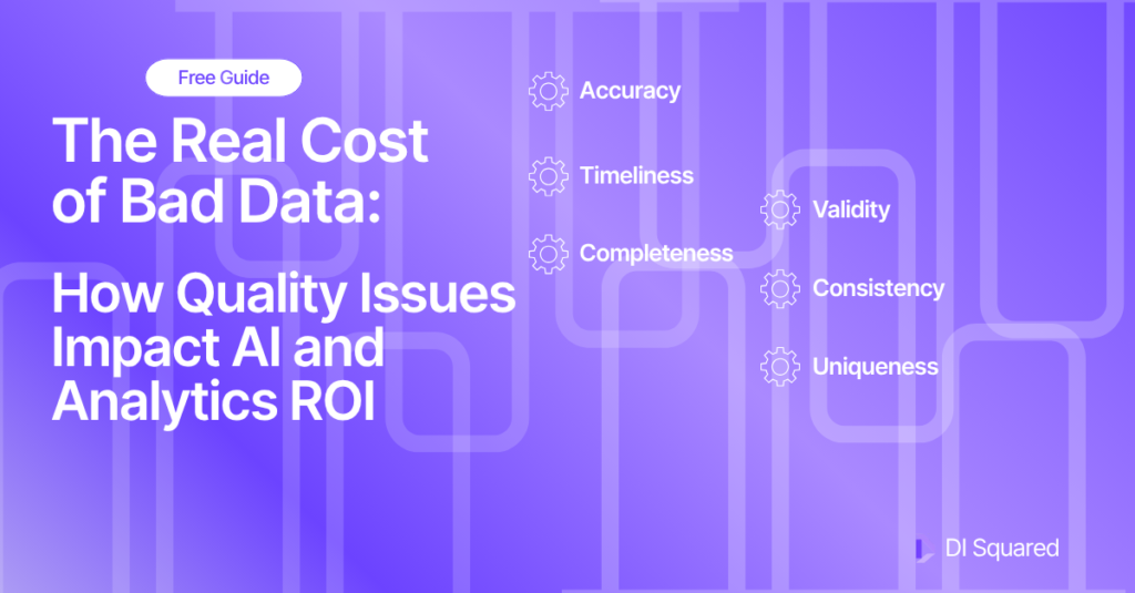 The Real Cost of Bad Data: How Quality Issues Impact AI and Analytics ROI