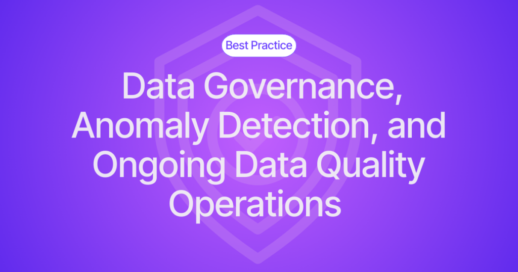 The Real Cost of Bad Data Part 2: Data Governance, Anomaly Detection, and Data Quality Operations