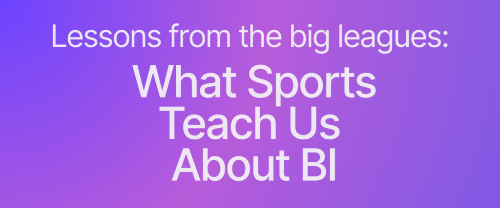 What Can Sports Teach Us About BI/AI?