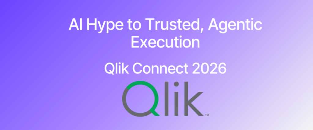 Qlik Connect 2026 Recap: From AI Hype to Trusted, Agentic Execution
